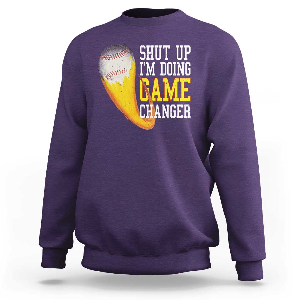 Funny Baseball Sweatshirt Shut Up I'm Doing Game Changer - Wonder Print Shop