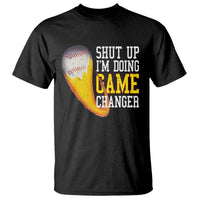 Funny Baseball T Shirt Shut Up I'm Doing Game Changer - Wonder Print Shop