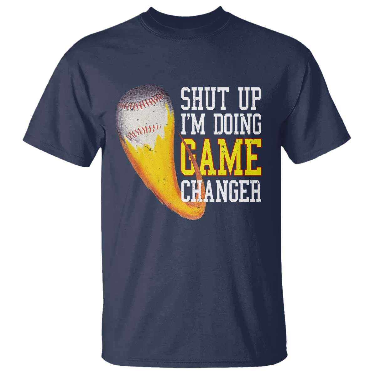 Funny Baseball T Shirt Shut Up I'm Doing Game Changer - Wonder Print Shop
