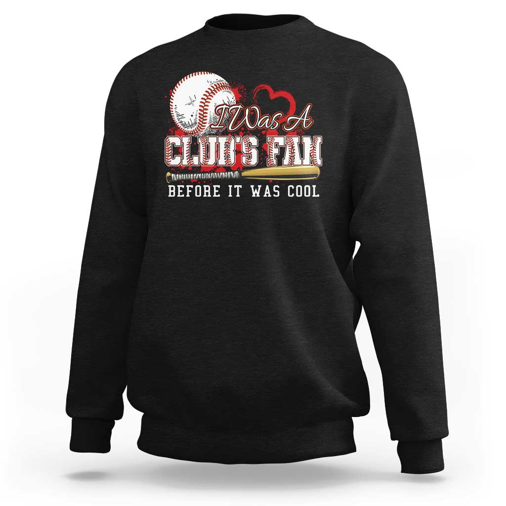 Funny Baseball Supporter Sweatshirt I Was A Cub's Fan Before It Was Cool - Wonder Print Shop