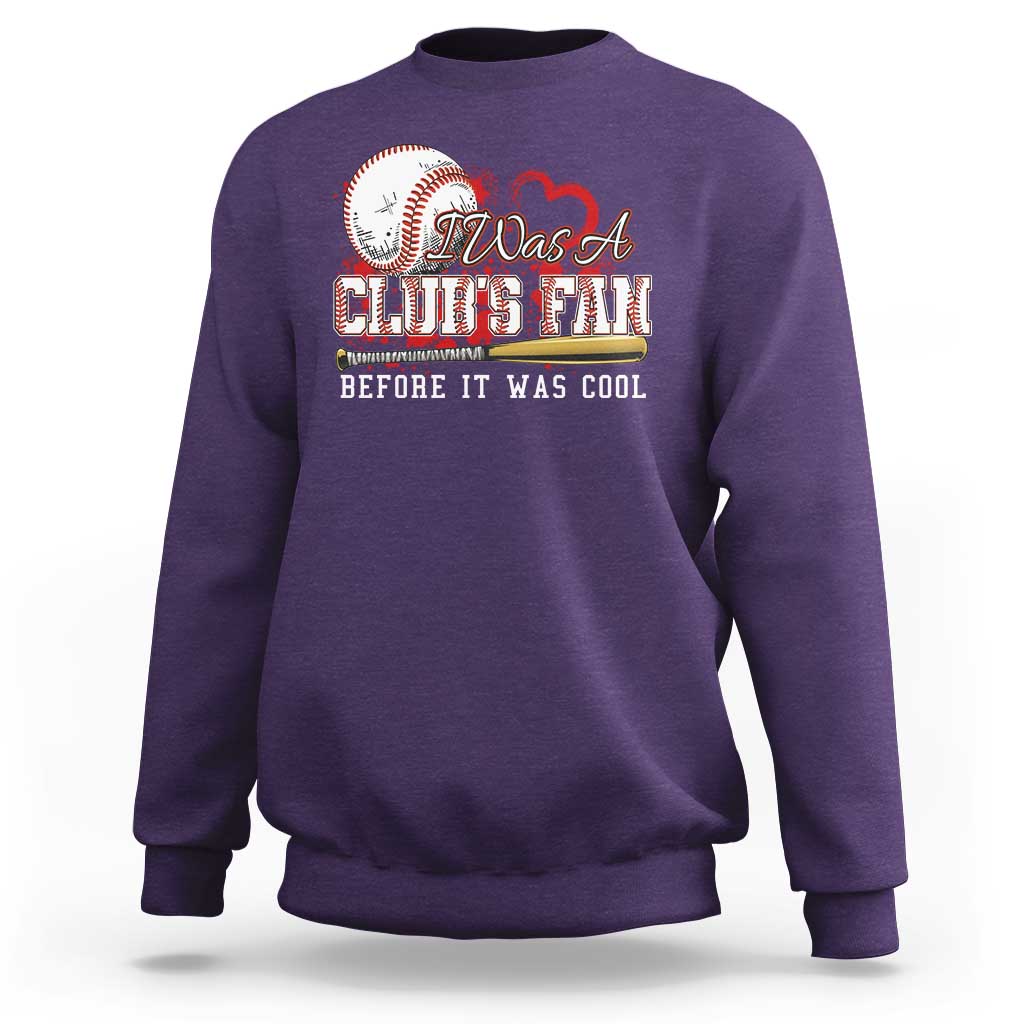 Funny Baseball Supporter Sweatshirt I Was A Cub's Fan Before It Was Cool - Wonder Print Shop