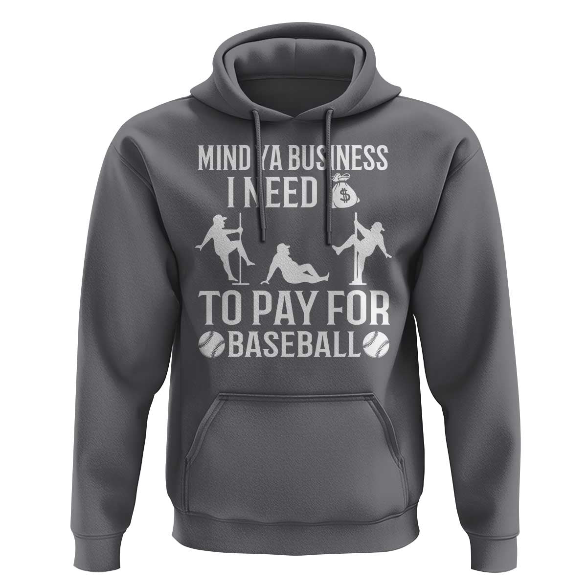 Funny Baseball Hoodie Mind Your Business I Need Money To Pay For Baseball - Wonder Print Shop