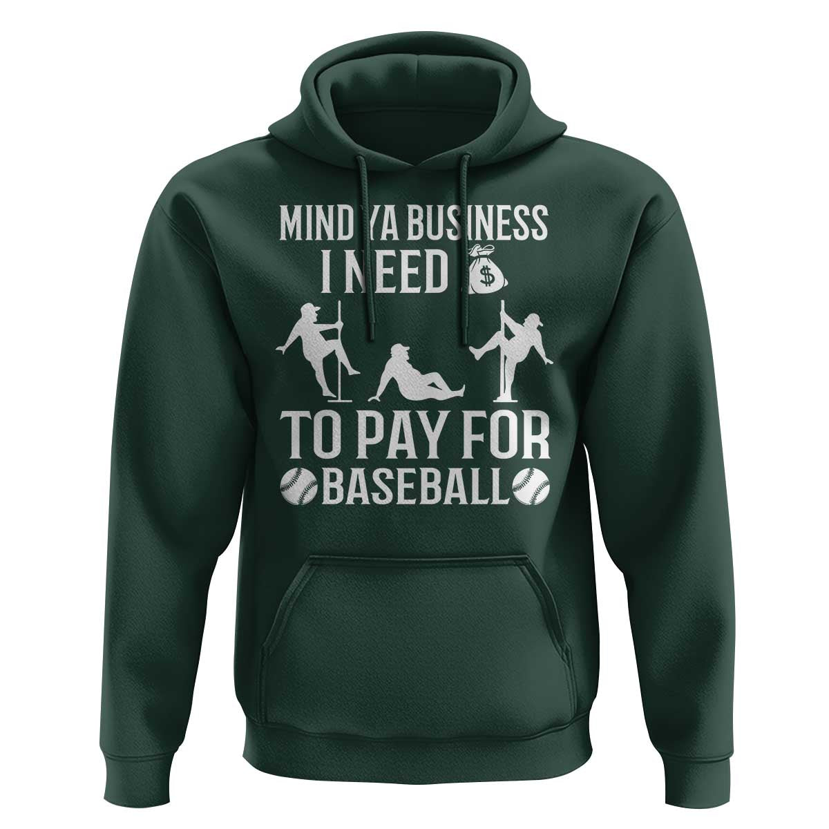 Funny Baseball Hoodie Mind Your Business I Need Money To Pay For Baseball - Wonder Print Shop