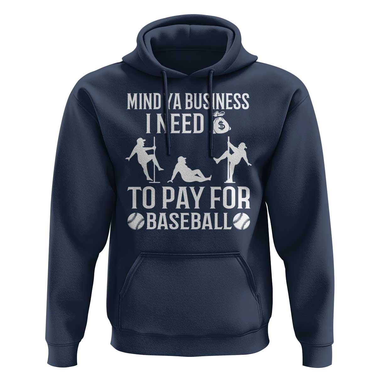 Funny Baseball Hoodie Mind Your Business I Need Money To Pay For Baseball - Wonder Print Shop