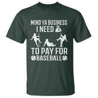 Funny Baseball T Shirt Mind Your Business I Need Money To Pay For Baseball - Wonder Print Shop