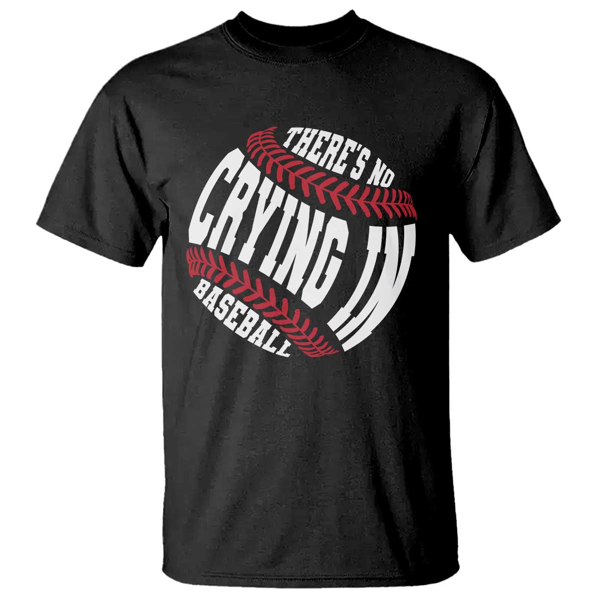 Theres No Crying in Baseball T Shirt - Wonder Print Shop