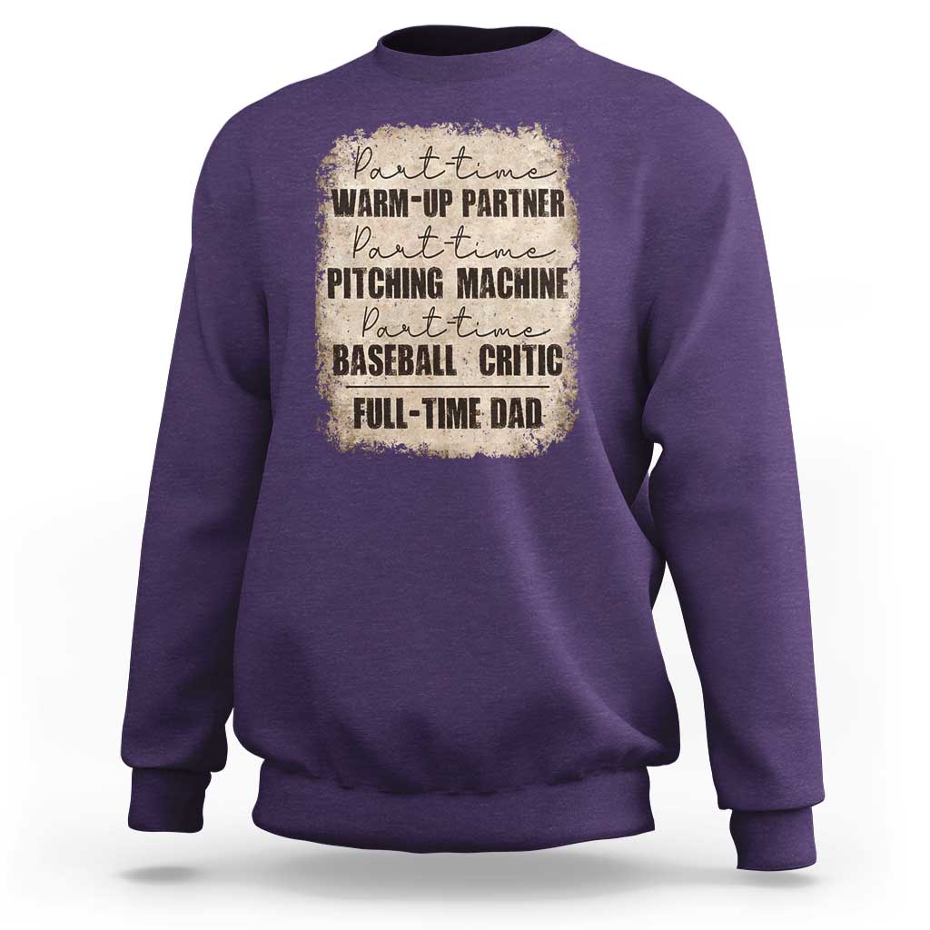 Funny Part Time Warm Up Partner Pitching Baseball Full Time Dad Sweatshirt - Wonder Print Shop