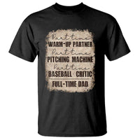 Funny Part Time Warm Up Partner Pitching Baseball Full Time Dad T Shirt - Wonder Print Shop