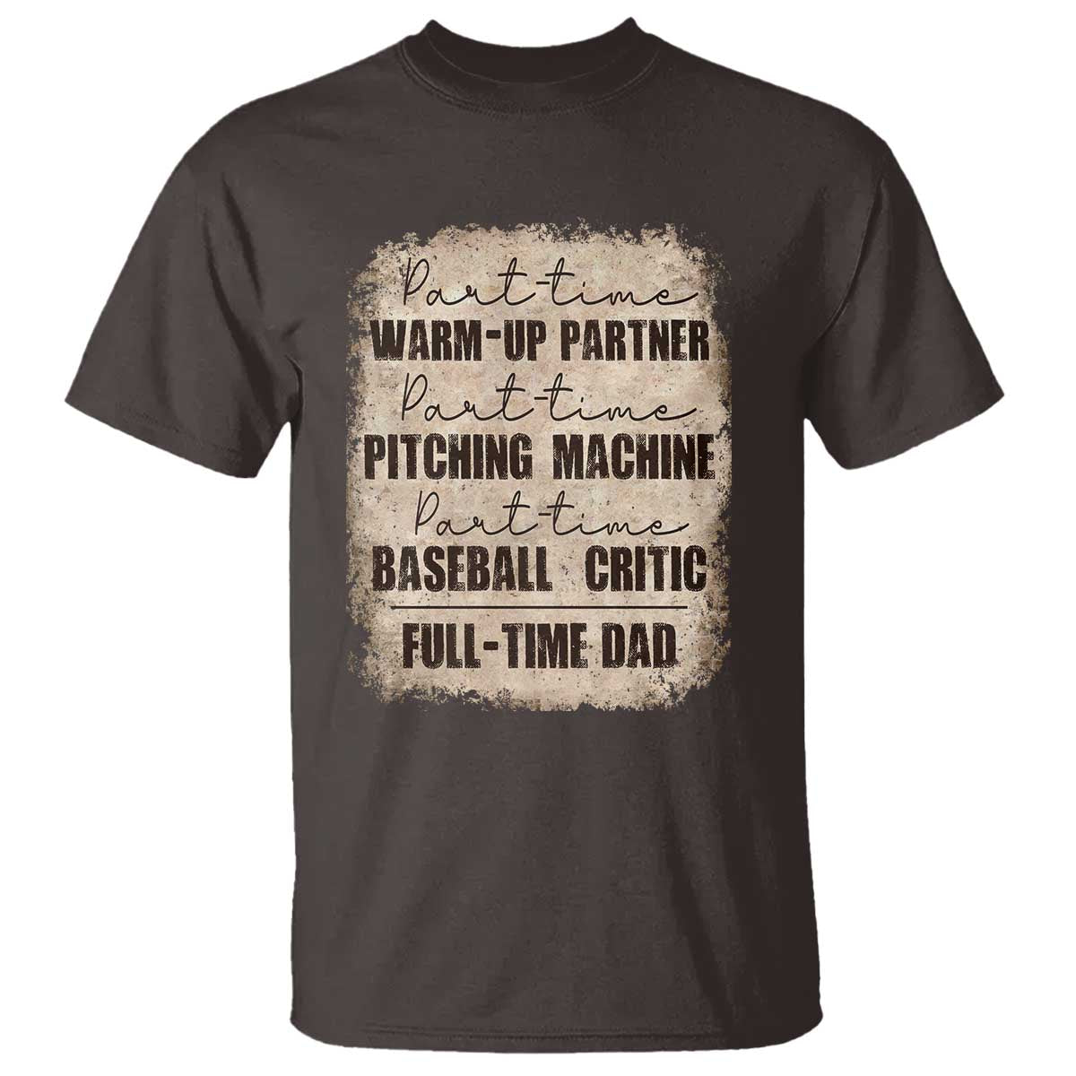 Funny Part Time Warm Up Partner Pitching Baseball Full Time Dad T Shirt - Wonder Print Shop
