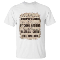 Funny Part Time Warm Up Partner Pitching Baseball Full Time Dad T Shirt - Wonder Print Shop