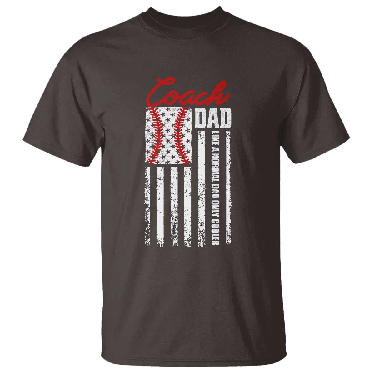 Baseball Coach Dad T Shirt Like A Normal Dad Only Cooler America Flag - Wonder Print Shop