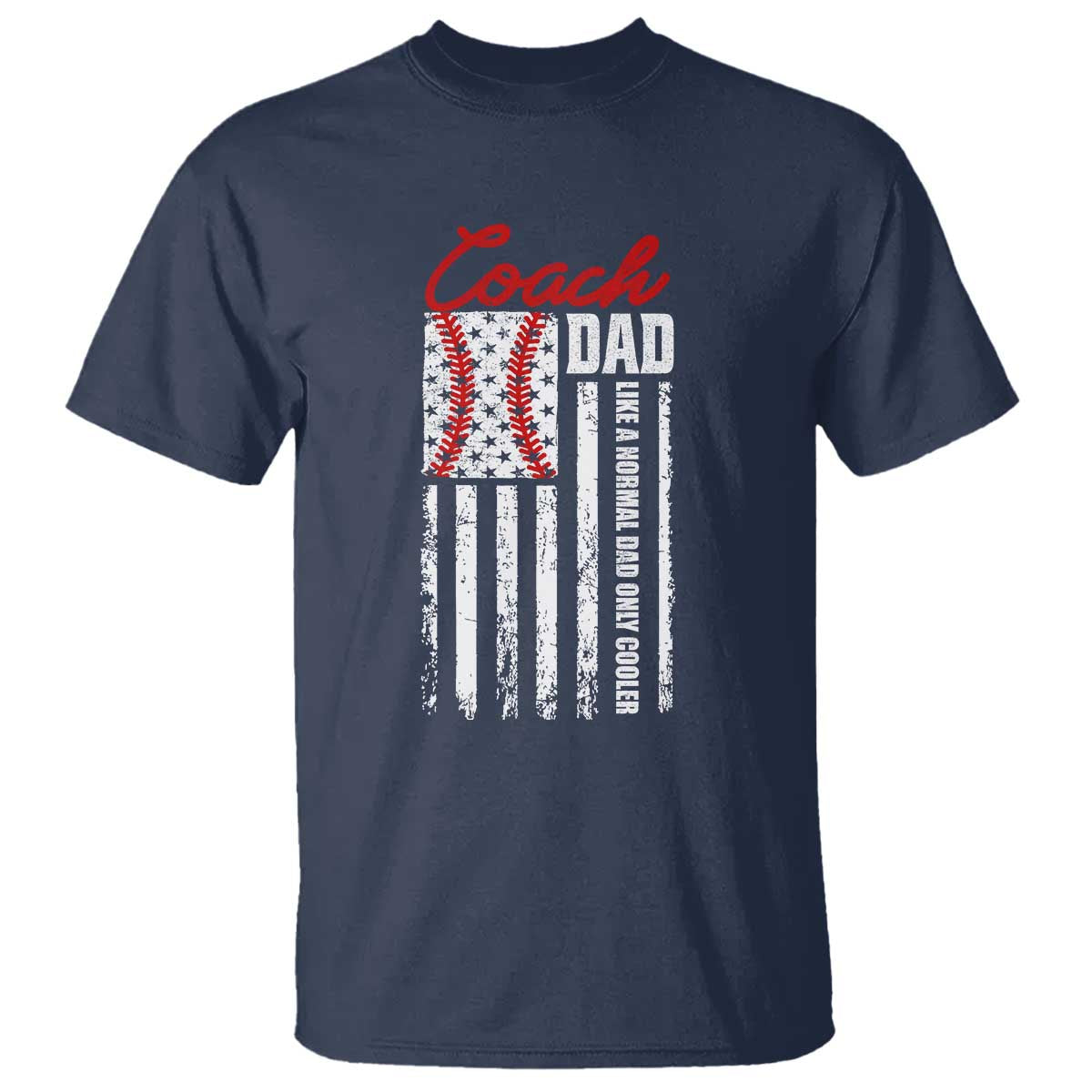 Baseball Coach Dad T Shirt Like A Normal Dad Only Cooler America Flag - Wonder Print Shop