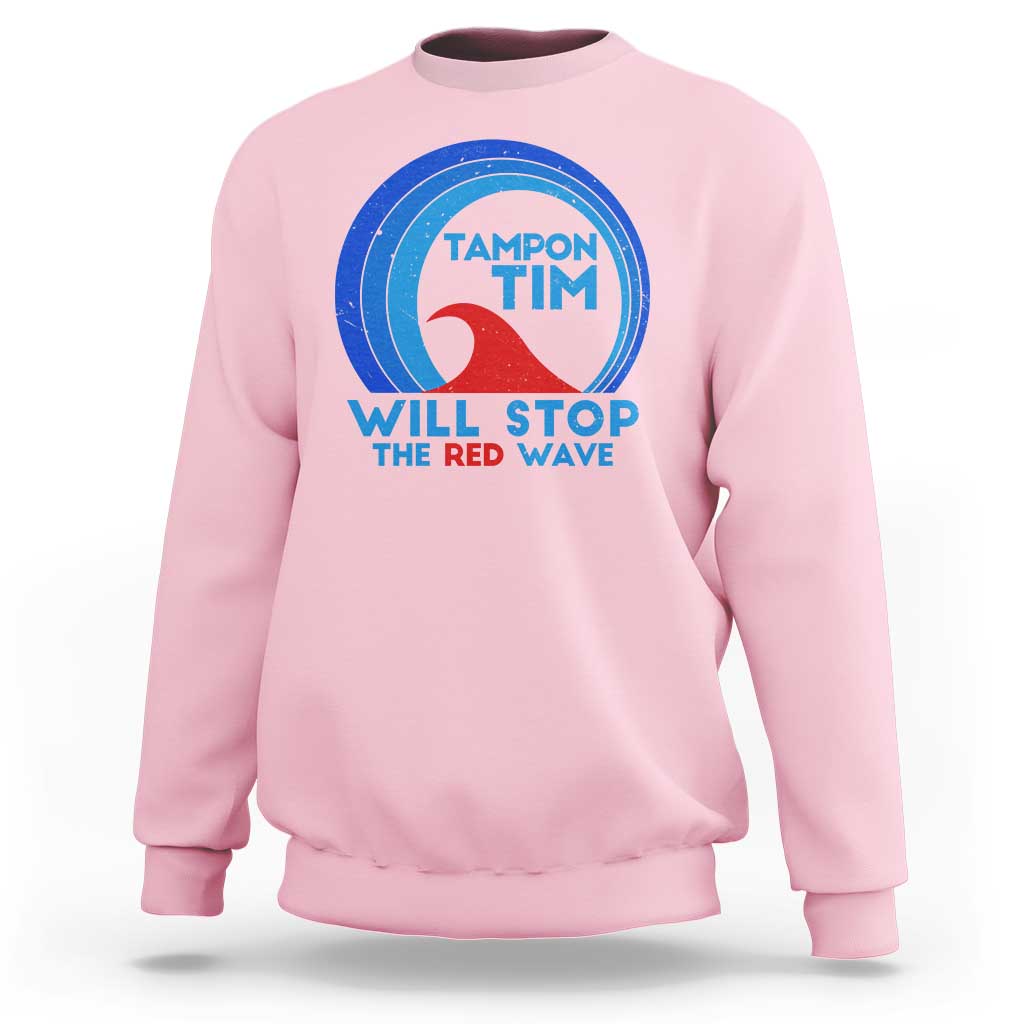 Tampon Tim Sweatshirt Will Stop The Red Wave Harris Walz 2024 - Wonder Print Shop
