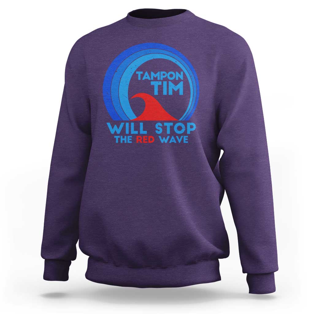 Tampon Tim Sweatshirt Will Stop The Red Wave Harris Walz 2024 - Wonder Print Shop