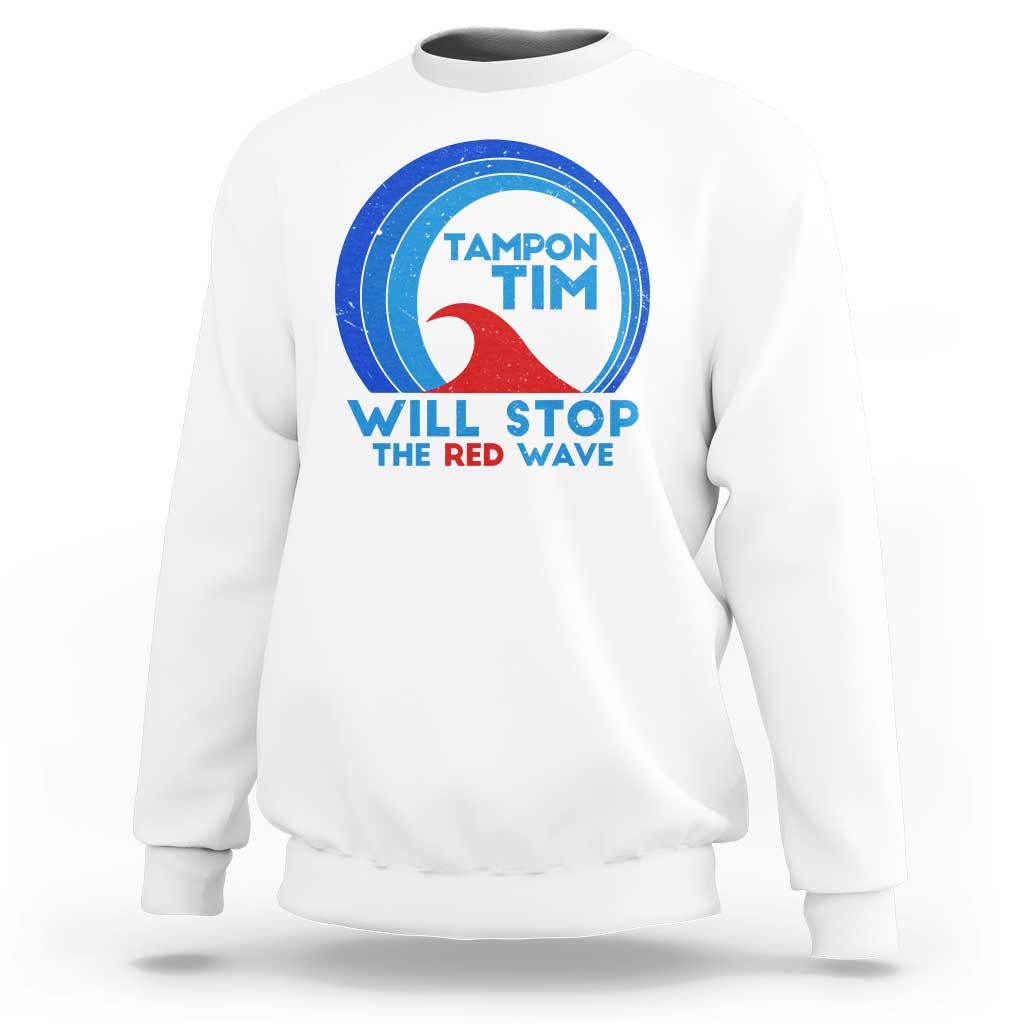 Tampon Tim Sweatshirt Will Stop The Red Wave Harris Walz 2024 - Wonder Print Shop