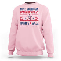 Mind Your Own Damn Business Harris Walz 2024 Sweatshirt - Wonder Print Shop