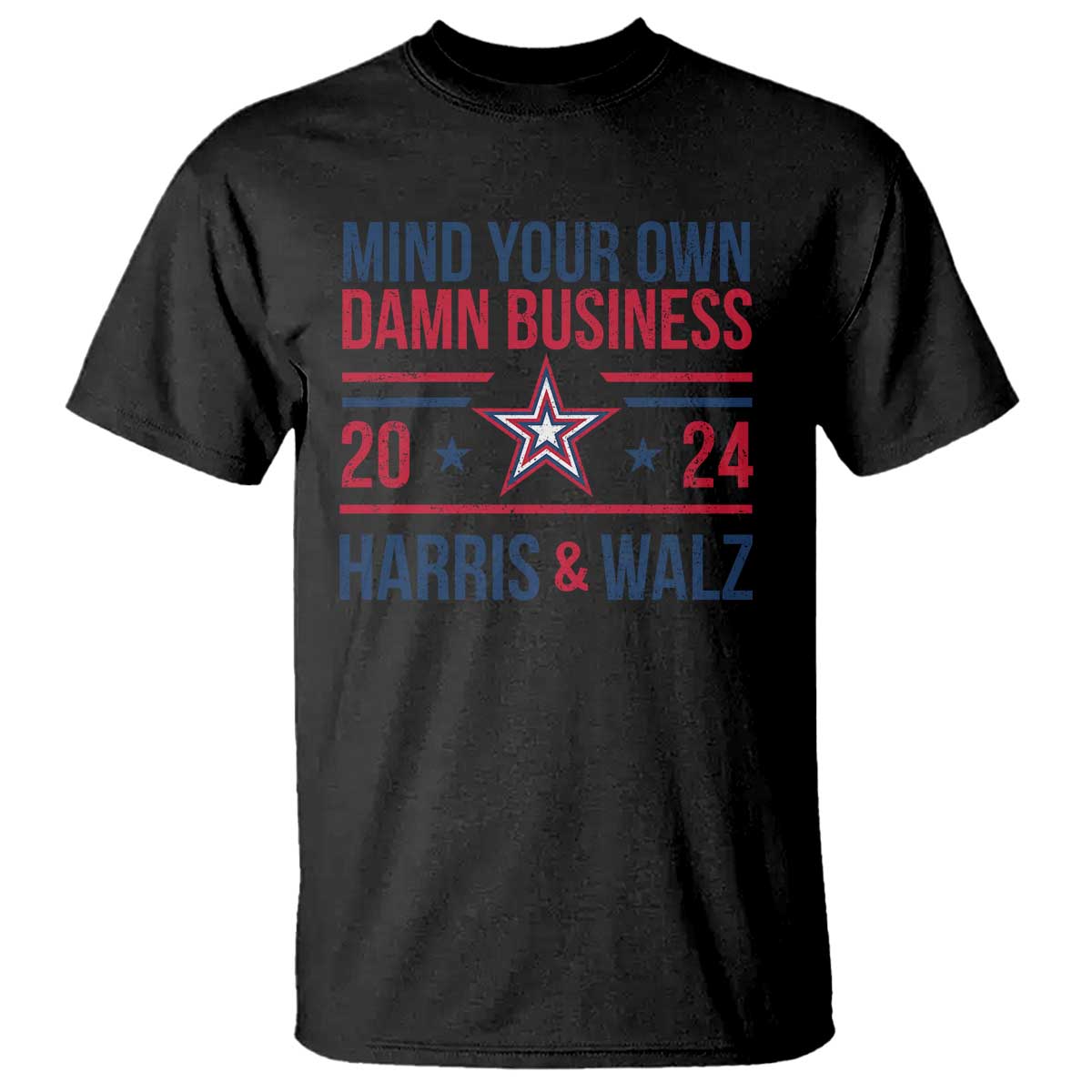 Mind Your Own Damn Business Harris Walz 2024 T Shirt - Wonder Print Shop