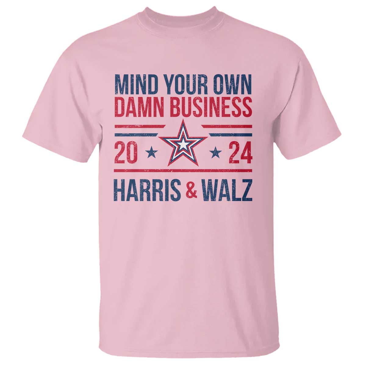 Mind Your Own Damn Business Harris Walz 2024 T Shirt - Wonder Print Shop