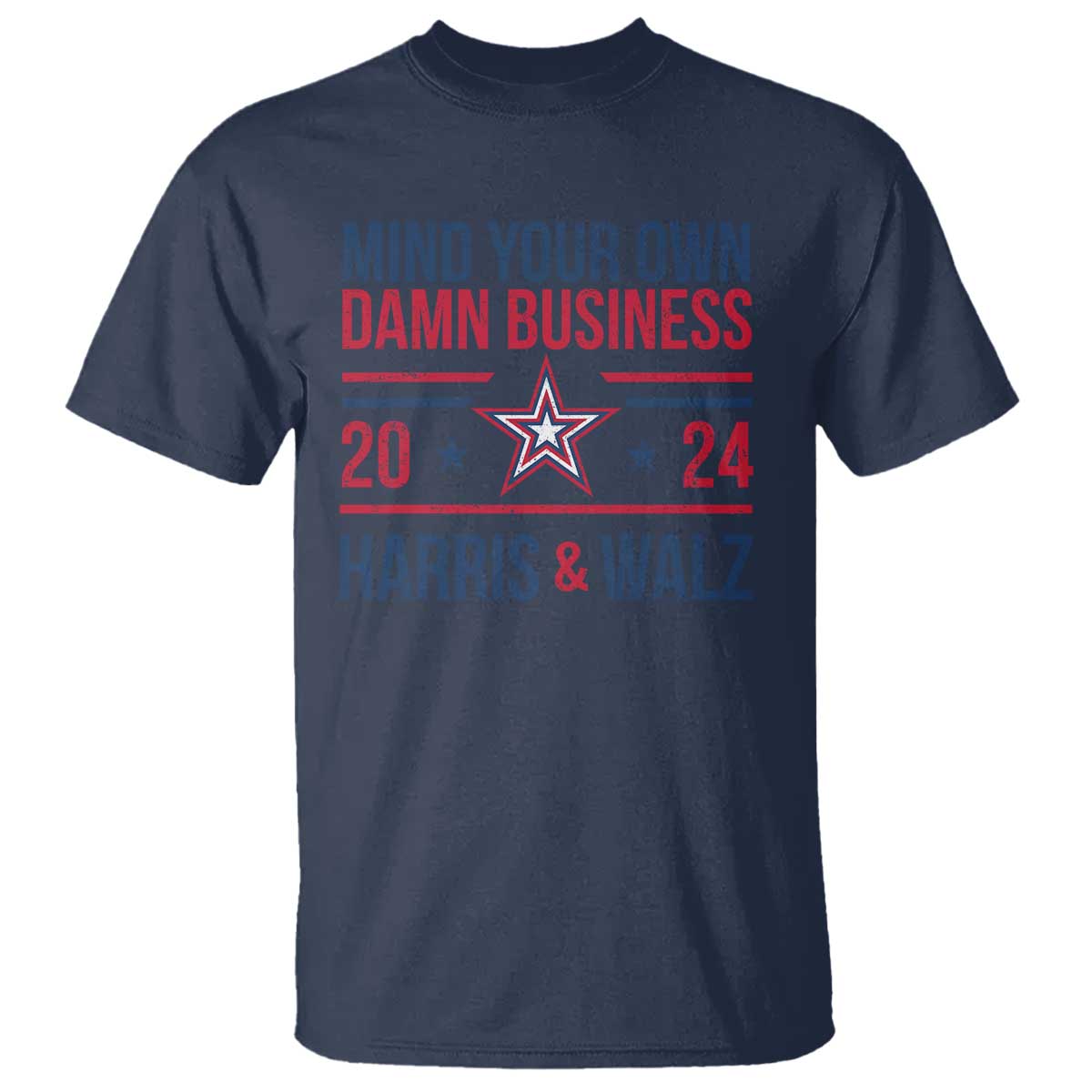 Mind Your Own Damn Business Harris Walz 2024 T Shirt - Wonder Print Shop