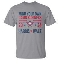 Mind Your Own Damn Business Harris Walz 2024 T Shirt - Wonder Print Shop