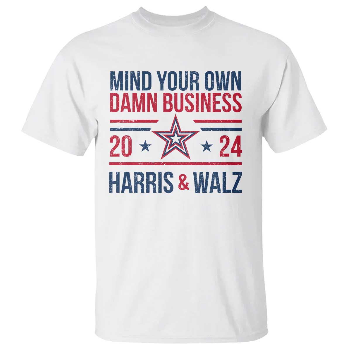 Mind Your Own Damn Business Harris Walz 2024 T Shirt - Wonder Print Shop