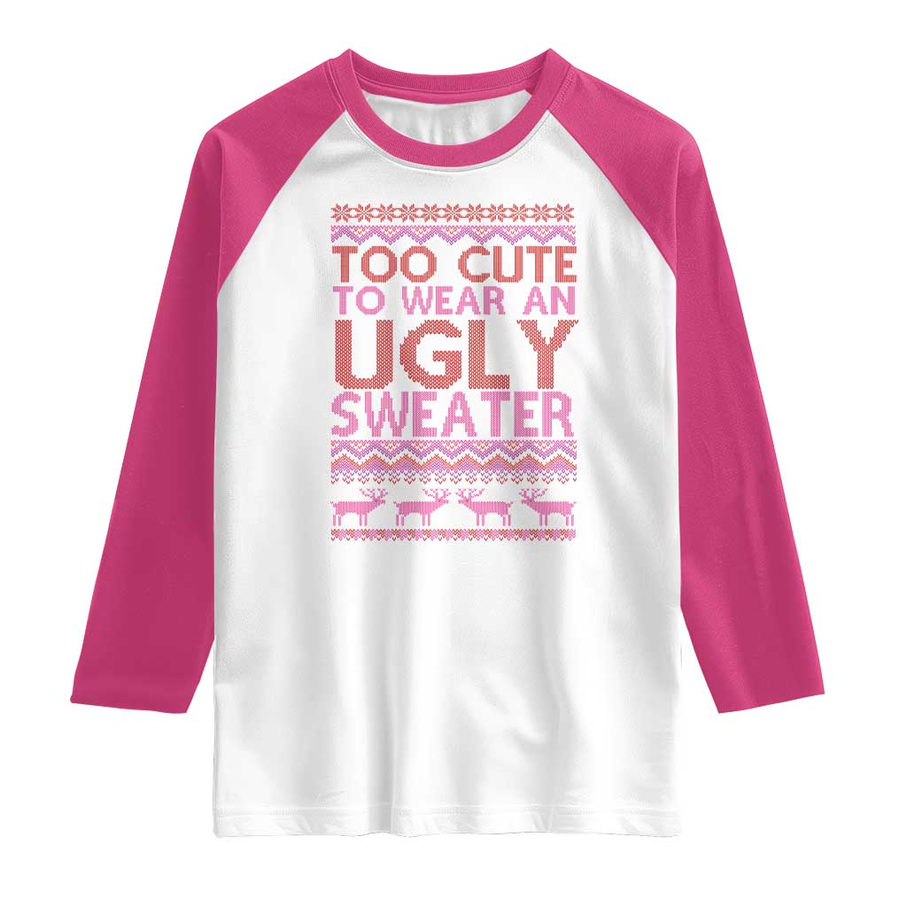 Funny Christmas Raglan Shirt Too Cute To Wear An Ugly Sweater