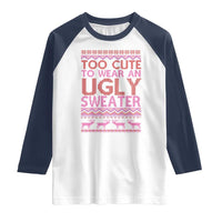 Funny Christmas Raglan Shirt Too Cute To Wear An Ugly Sweater