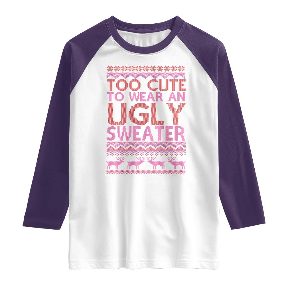 Funny Christmas Raglan Shirt Too Cute To Wear An Ugly Sweater