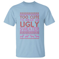 Funny Christmas T Shirt Too Cute To Wear An Ugly Sweater - Wonder Print Shop