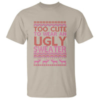 Funny Christmas T Shirt Too Cute To Wear An Ugly Sweater - Wonder Print Shop