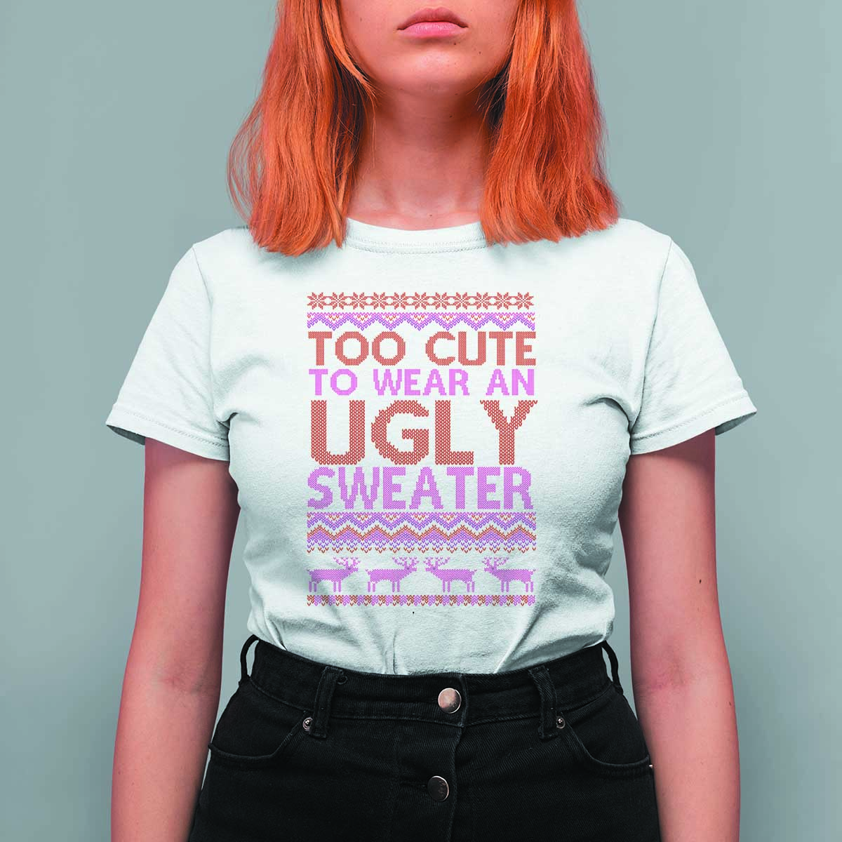 Funny Christmas T Shirt For Women Too Cute To Wear An Ugly Sweater - Wonder Print Shop