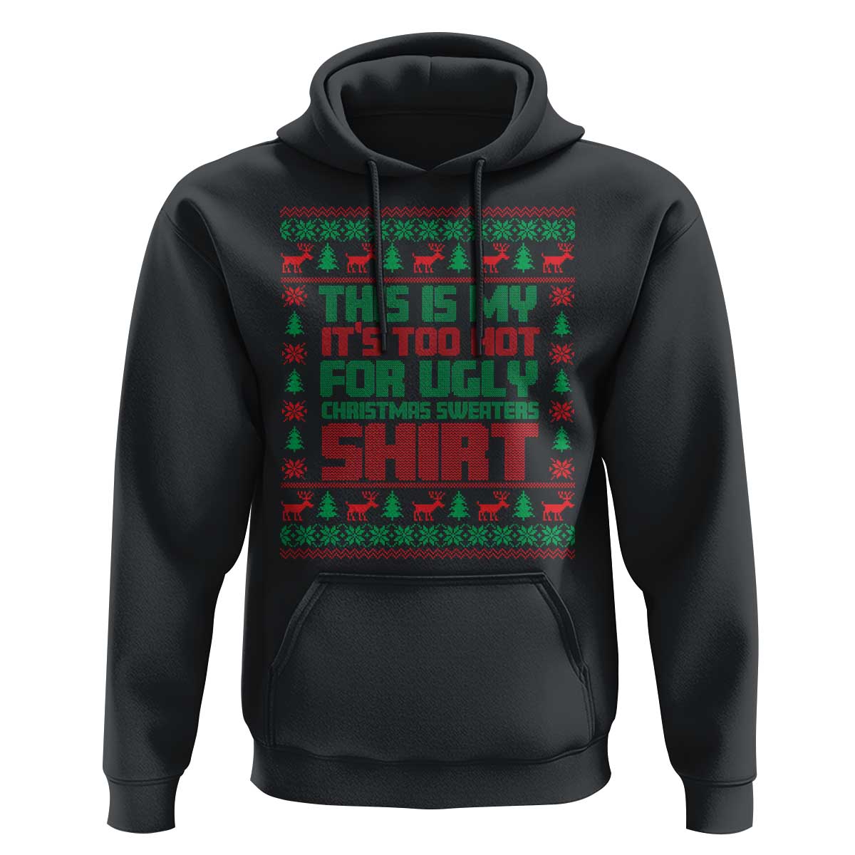 Funny Christmas Hoodie Too Hot For Ugly Sweaters