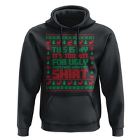 Funny Christmas Hoodie Too Hot For Ugly Sweaters