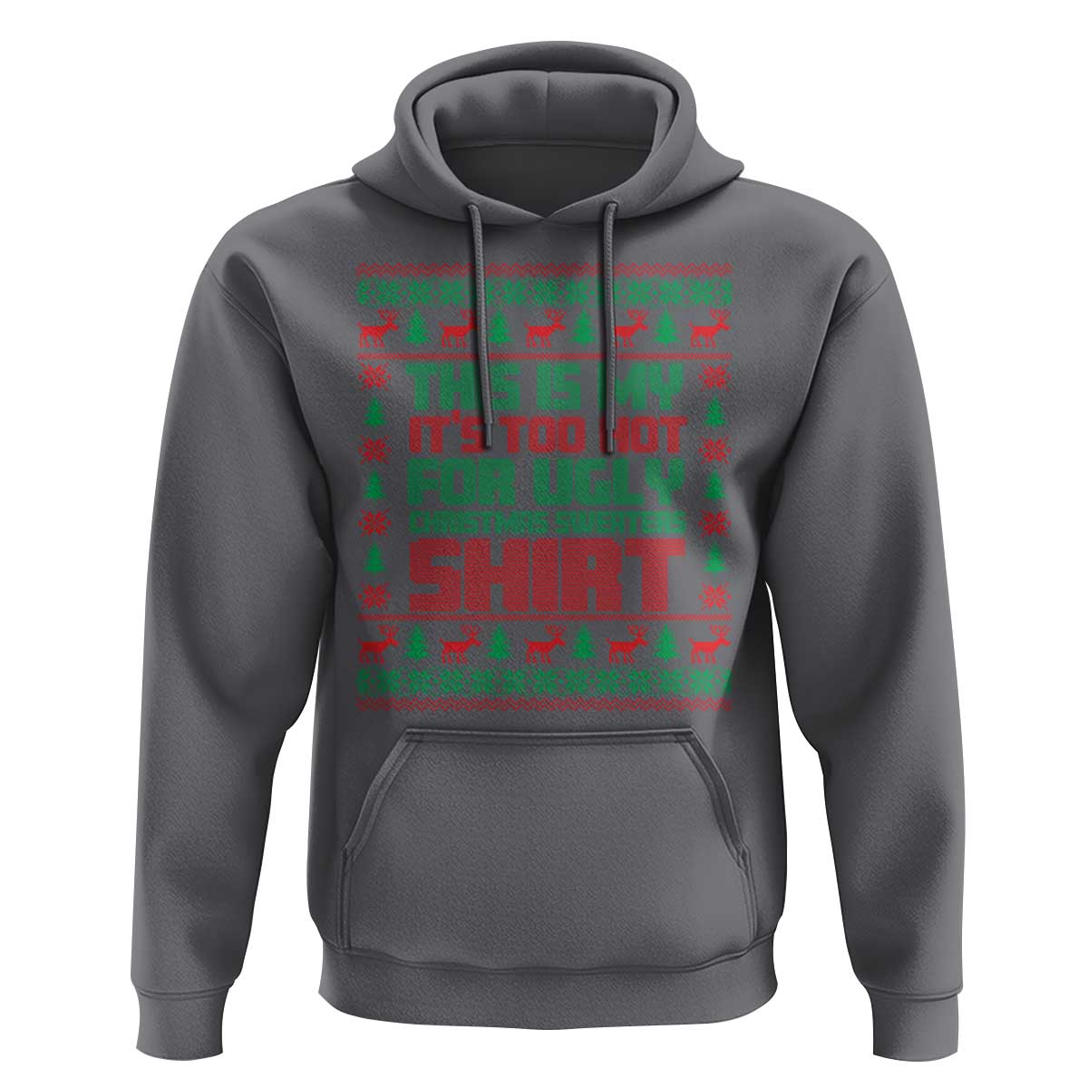 Funny Christmas Hoodie Too Hot For Ugly Sweaters