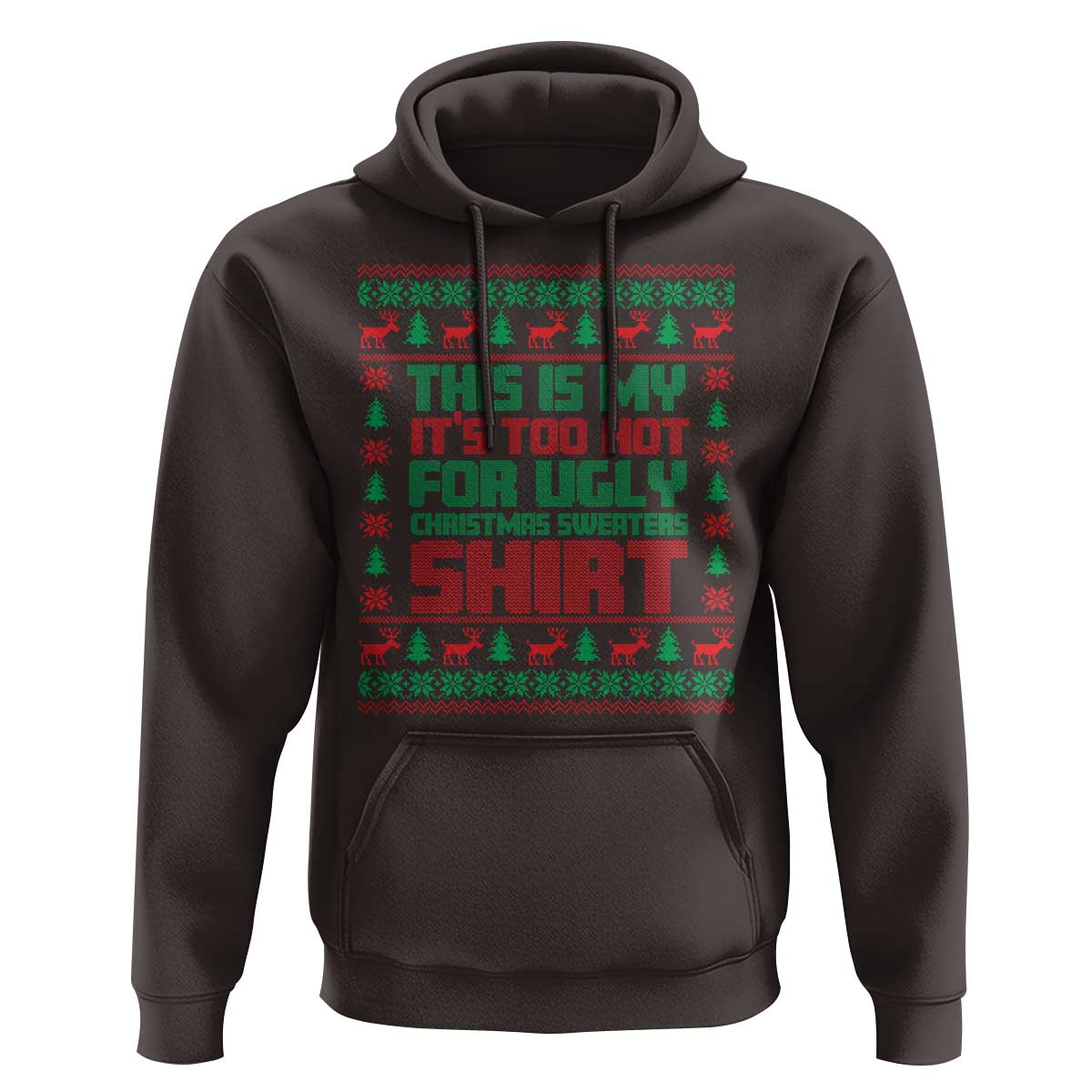 Funny Christmas Hoodie Too Hot For Ugly Sweaters