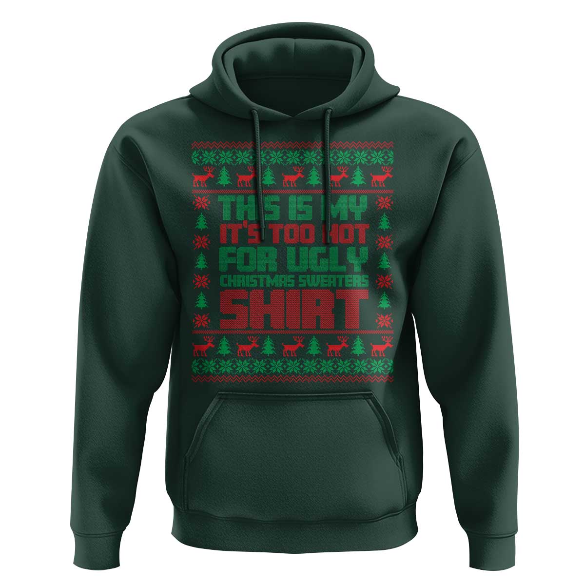 Funny Christmas Hoodie Too Hot For Ugly Sweaters