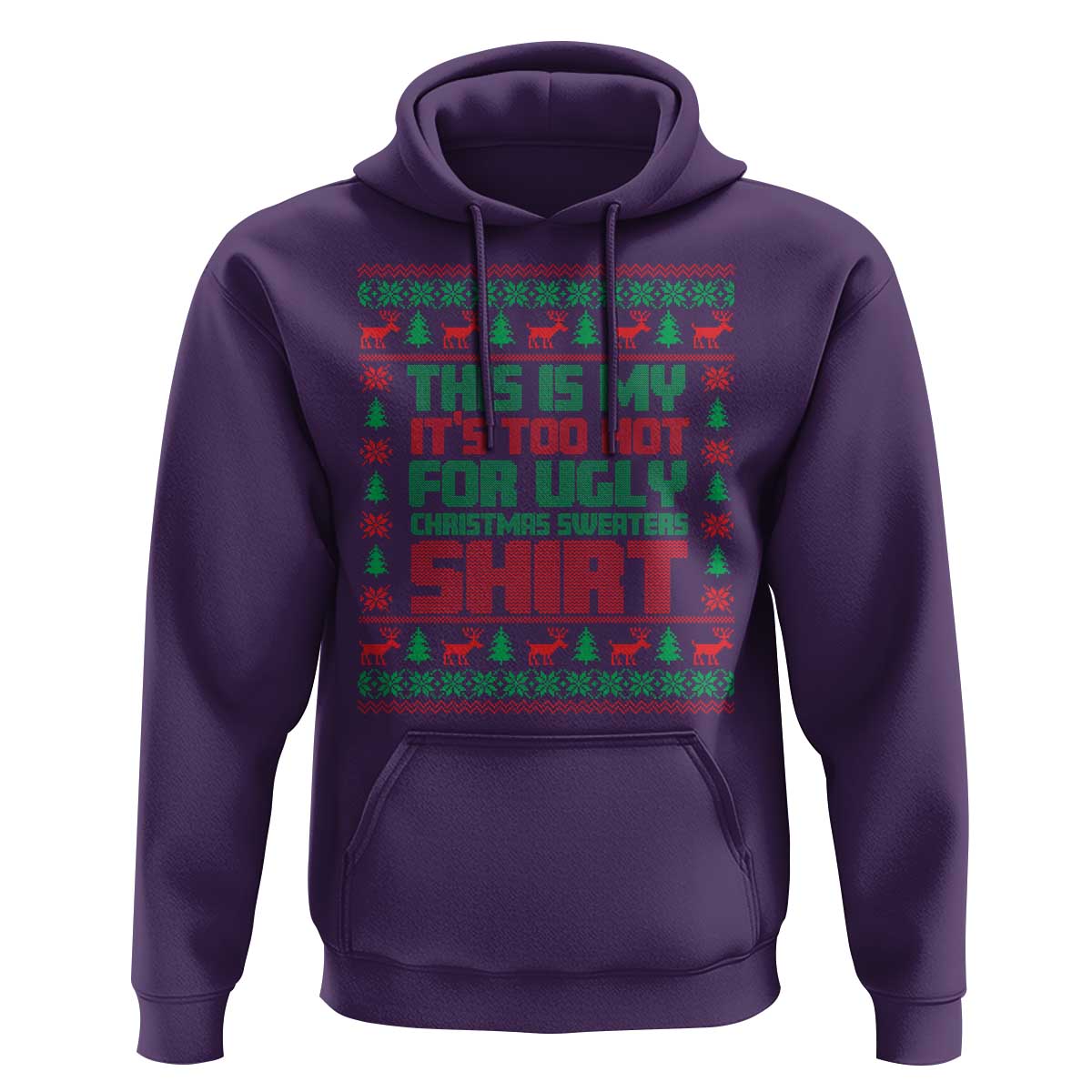 Funny Christmas Hoodie Too Hot For Ugly Sweaters