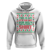 Funny Christmas Hoodie Too Hot For Ugly Sweaters