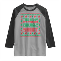 Funny Christmas Raglan Shirt Too Hot For Ugly Sweaters