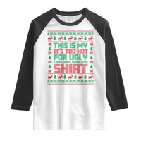 Funny Christmas Raglan Shirt Too Hot For Ugly Sweaters