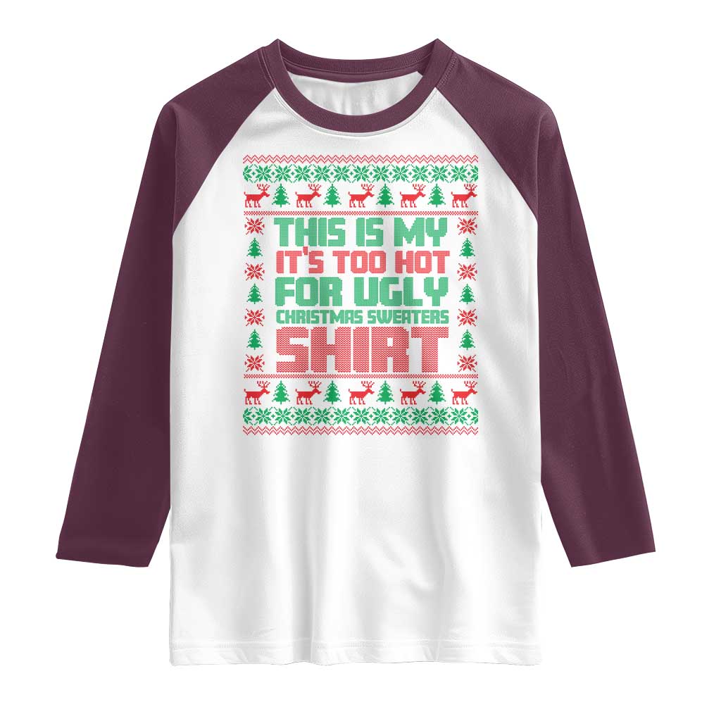 Funny Christmas Raglan Shirt Too Hot For Ugly Sweaters