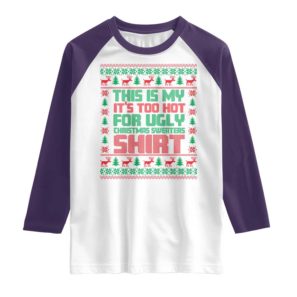 Funny Christmas Raglan Shirt Too Hot For Ugly Sweaters