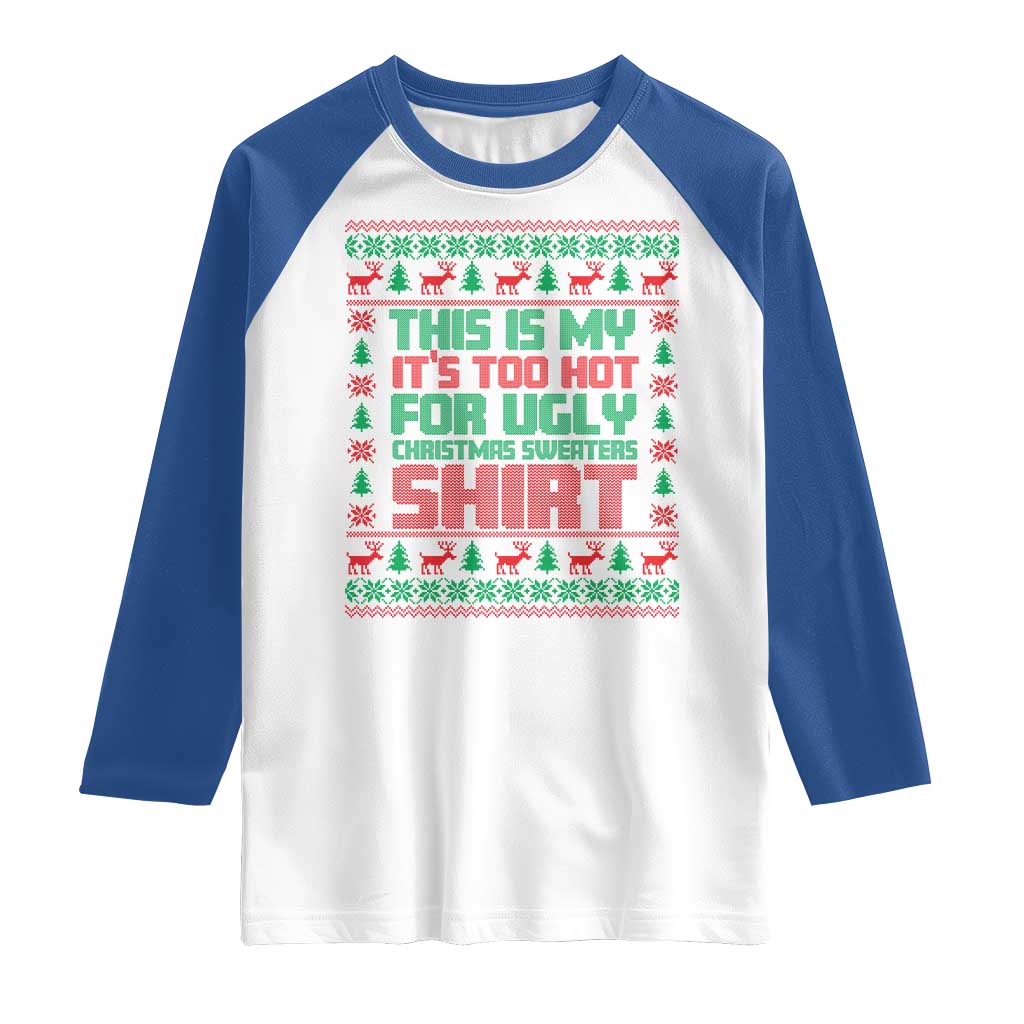 Funny Christmas Raglan Shirt Too Hot For Ugly Sweaters