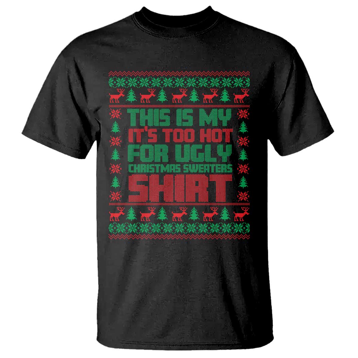 Funny Christmas T Shirt Too Hot For Ugly Sweaters - Wonder Print Shop