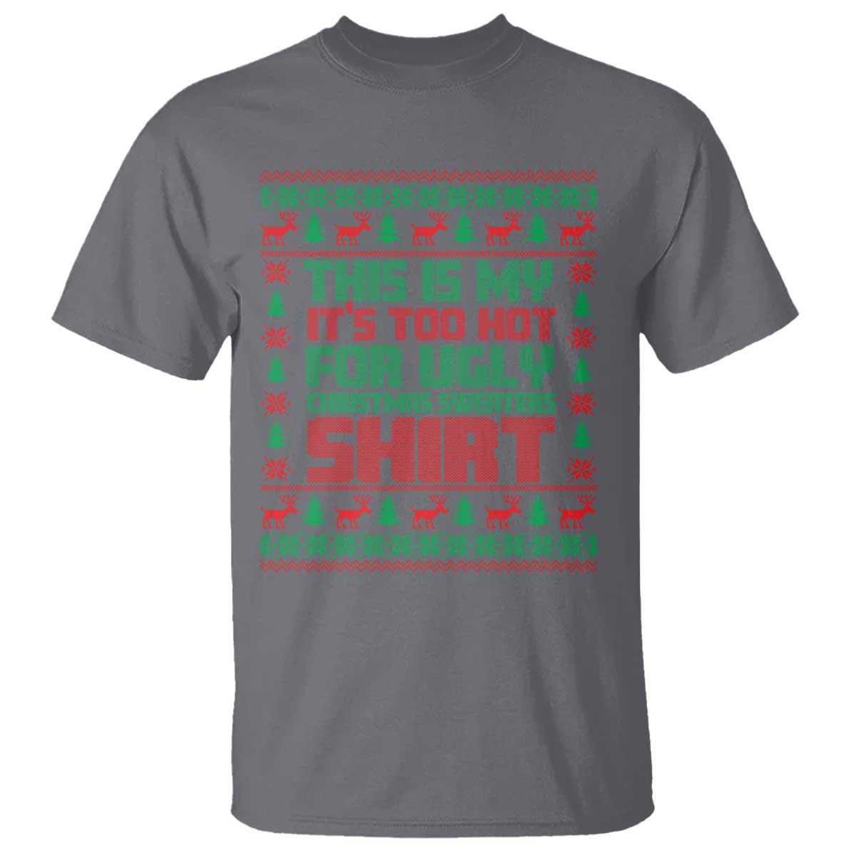 Funny Christmas T Shirt Too Hot For Ugly Sweaters - Wonder Print Shop