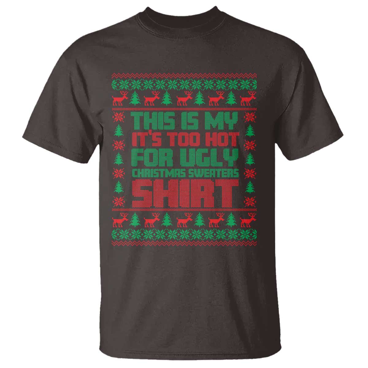 Funny Christmas T Shirt Too Hot For Ugly Sweaters - Wonder Print Shop