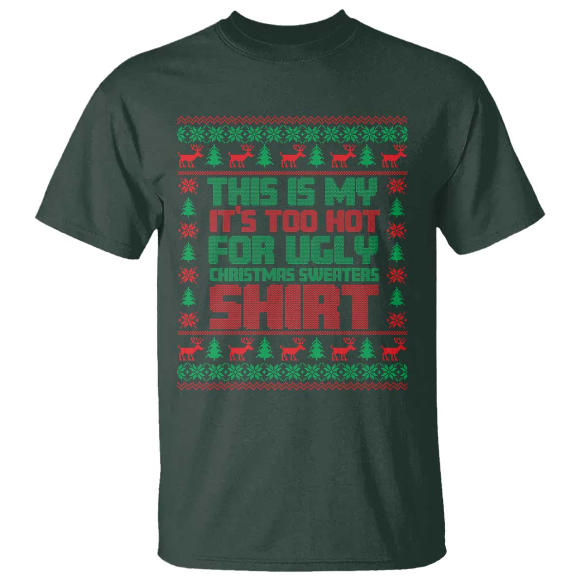 Funny Christmas T Shirt Too Hot For Ugly Sweaters - Wonder Print Shop
