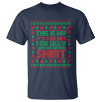 Funny Christmas T Shirt Too Hot For Ugly Sweaters - Wonder Print Shop