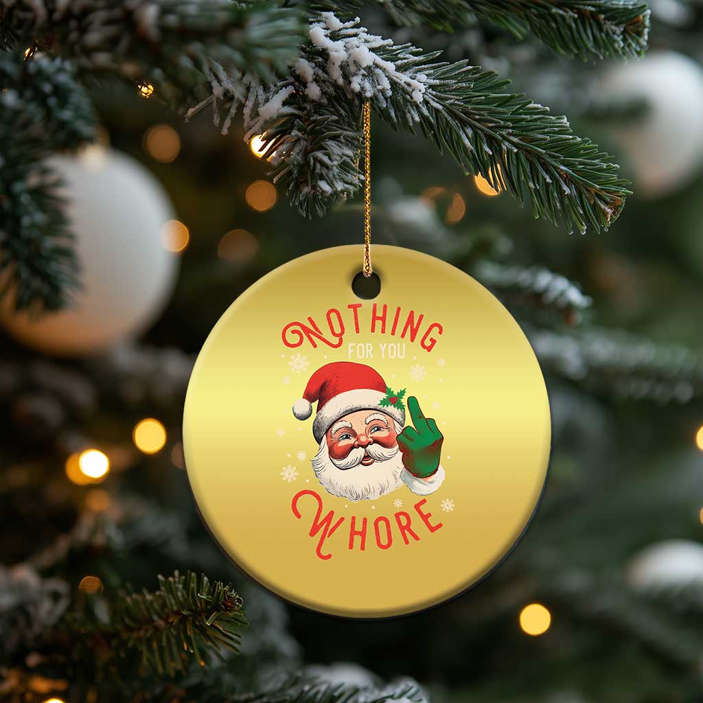 Funny Xmas Christmas Ornament Nothing For You Whore Santa Middle Finger - Wonder Print Shop