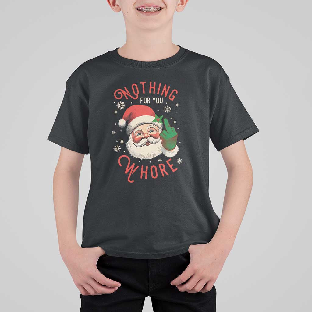 Funny Christmas T Shirt For Kid Nothing For You Whore Santa Middle Finger - Wonder Print Shop
